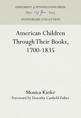 American Children Through Their Books, 1700-1835 by Kiefer, Monica