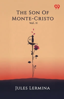 The Son Of Monte-Cristo Vol. II by Lermina, Jules