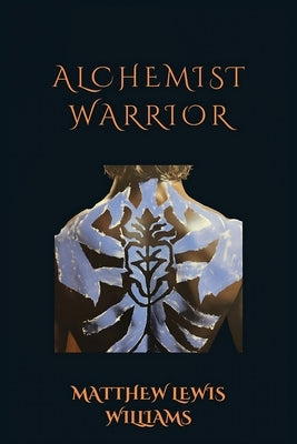 Alchemist Warrior by Lewis-Williams, Matthew