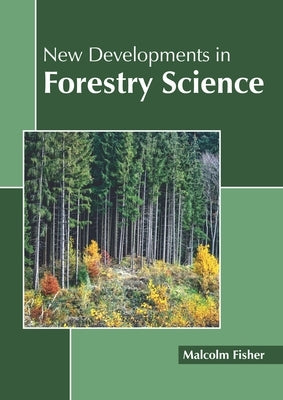 New Developments in Forestry Science by Fisher, Malcolm