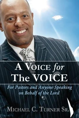 A Voice for the VOICE: For Pastors and Anyone Speaking on Behalf of the Lord by Ekekezie, Henrietta C.
