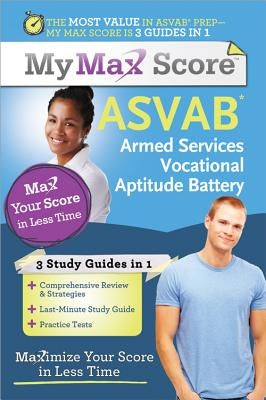 My Max Score Asvab: Armed Services Vocational Aptitude Battery: Maximize Your Score in Less Time by Johnston, Angie