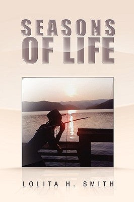Seasons of Life by Smith, Lolita H.