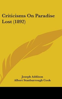 Criticisms On Paradise Lost (1892) by Addison, Joseph
