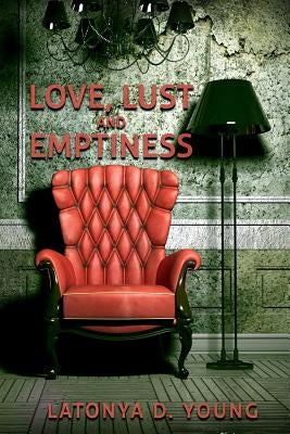 Love, Lust and Emptiness by Young, Latonya D.
