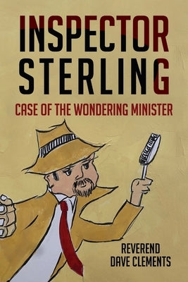 Inspector Sterling: Case of the Wondering Minister by Clements, Reverend Dave
