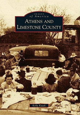Athens and Limestone County by Kazek, Kelly