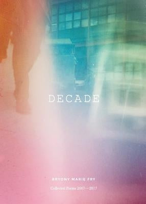 Decade by Fry, Bryony Marie