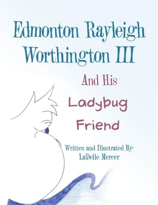 Edmonton Rayleigh Worthington III And His Ladybug Friend by Mercer, Ladelle