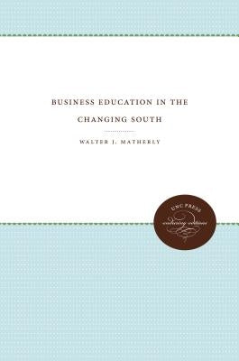 Business Education in the Changing South by Matherly, Walter J.
