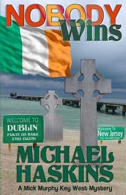 Nobody Wins: A Mick Murphy Key West Mystery by Haskins, Michael