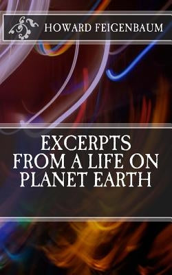 Excerpts from a Life on Planet Earth by Feigenbaum, Howard