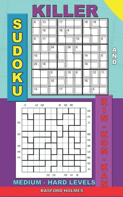 Killer sudoku and Kin-kon-kan medium - hard levels.: Sudoku puzzles book to the road. by Holmes, Basford