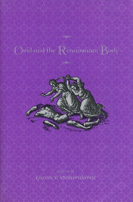 Ovid and the Renaissance Body by Stanivukovic, Goran