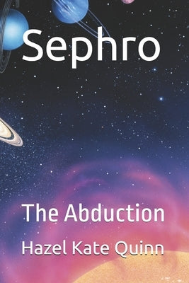 Sephro: The Abduction by Quinn, Hazel Kate