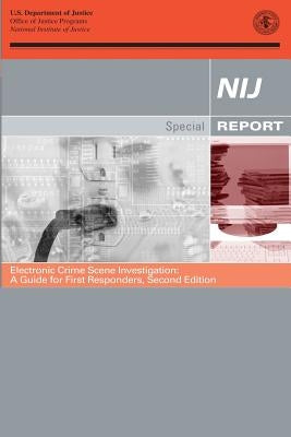 Electronic Crime Scene Investigation: A Guide for First Responders, Second Edition by Programs, Office of Justice