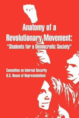 Anatomy of a Revolutionary Movement: Students for a Democratic Society by United States