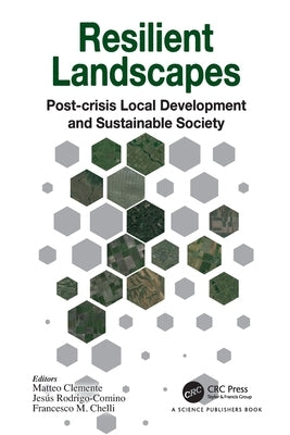 Resilient Landscapes: Post-crisis Local Development and Sustainable Society by Clemente, Matteo