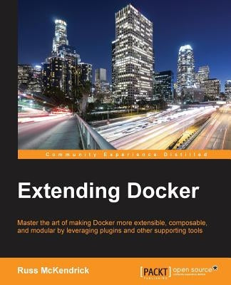Extending Docker by McKendrick, Russ