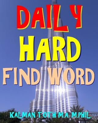 Daily Hard Find Word: 300 Entertaining Themed Word Search Puzzles by Toth M. a. M. Phil, Kalman
