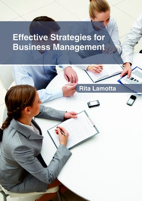 Effective Strategies for Business Management by Lamotta, Rita