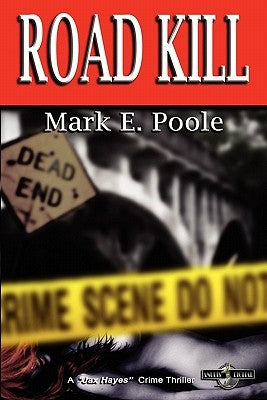 Road Kill: A Jax Hayes Crime Thiller by Poole, Mark E.