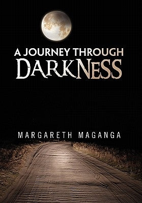 A Journey Through Darkness by Maganga, Margareth