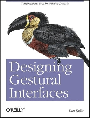 Designing Gestural Interfaces: Touchscreens and Interactive Devices by Saffer, Dan