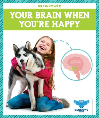 Your Brain When You're Happy by Colich, Abby
