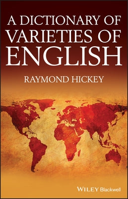 A Dictionary of Varieties of English by Hickey, Raymond