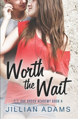 Worth the Wait: A Young Adult Sweet Romance by Adams, Jillian