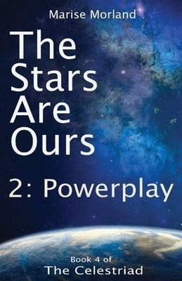 The Stars Are Ours: Part 2 - Powerplay by Morland, Marise