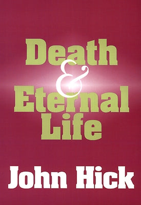 Death and Eternal Life by Hick, John
