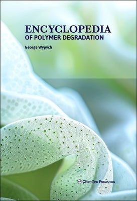 Encyclopedia of Polymer Degradation by Wypych, George