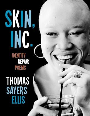 Skin, Inc.: Identity Repair Poems by Ellis, Thomas Sayers