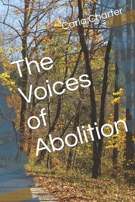 The Voices of Abolition by Charter, Carla