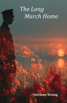 The Long March Home: An Indomitable Spirit by Sisung, Julianne