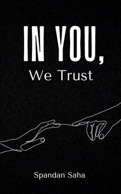 In You, We Trust by Saha, Spandan