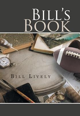 Bill's Book: A Memoir by Lively, Bill