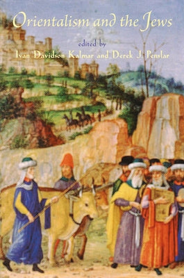 Orientalism and the Jews by Kalmar, Ivan Davidson