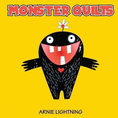 Monster Quilts: Making Bedtime and Monsters Fun by Lightning, Arnie