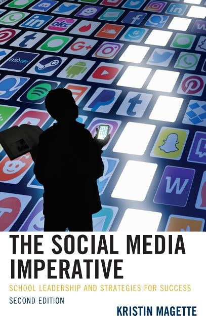 The Social Media Imperative: School Leadership and Strategies for Success by Magette, Kristin