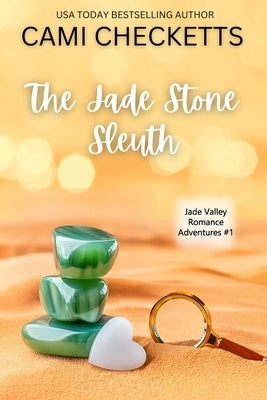 The Jade Stone Sleuth by Checketts, Cami