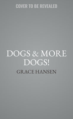 Dogs & More Dogs!: Books Out Loud Collection by Hansen, Grace