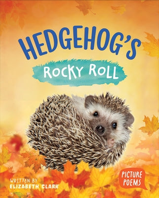 Hedgehog's Rocky Roll by Clark, Elizabeth