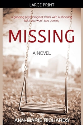 MISSING (A gripping psychological thriller with a shocking twist you won't see coming) by Richards, Ann-Marie
