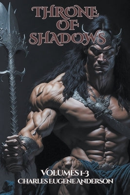 Throne of Shadows: Volumes 1-3 by Anderson, Charles Eugene