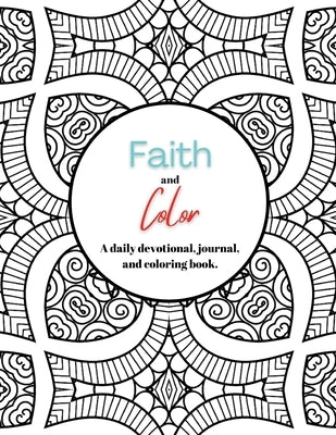 Faith and Color: A daily devotional, journal, and coloring book by Rutherford, Amy