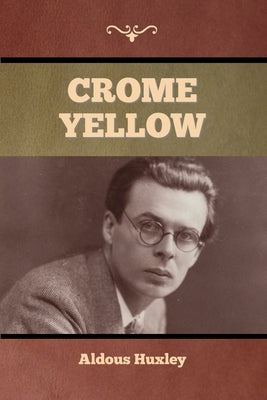 Crome Yellow by Huxley, Aldous