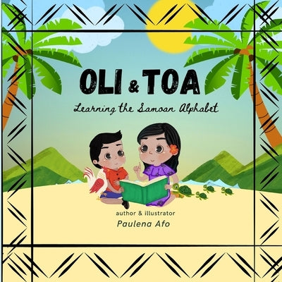 Oli & Toa Learning Samoan Alphabets: Simple, Easy and Fun to Read by Afo, Taufao Paulena
